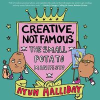 Produktbild: Creative, Not Famous: The Small Potato Manifesto