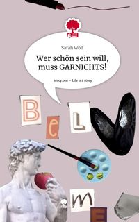Produktbild: Wer sch&ouml;n sein will, muss GARNICHTS!. Life is a Story - story.one