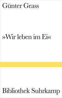 Bild vom Artikel »Wir leben im Ei« vom Autor Günter Grass