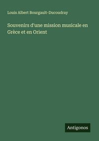 Produktbild: Souvenirs d'une mission musicale en Gr&egrave;ce et en Orient