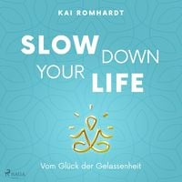 Produktbild: Slow down your life - Vom Gl&uuml;ck der Gelassenheit