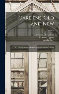Produktbild: Gardens, old and new; the Country House & its Garden Environment Volume; Volume 2