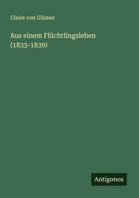 Produktbild: Aus einem Fl&uuml;chtlingsleben (1833-1839)