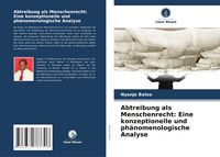 Produktbild: Abtreibung als Menschenrecht: Eine konzeptionelle und ph&auml;nomenologische Analyse