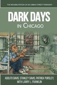 Produktbild: Dark Days In Chicago: The Rehabilitation of an Urban Street Terrorist