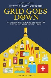 Produktbild: How to Survive When the Grid Goes Down
