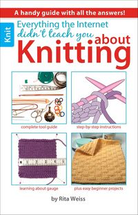 Produktbild: Everything the Internet Didn't Teach You About Knitting