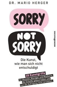 Produktbild: Sorry not sorry: Die Kunst, wie man sich nicht entschuldigt