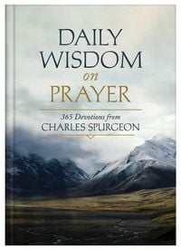Produktbild: Daily Wisdom on Prayer: 365 Devotions from Charles Spurgeon