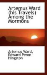 Produktbild: Artemus Ward (His Travels) Among the Mormons