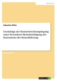 Produktbild: Grundz&uuml;ge der Konzernrechnungslegung unter besonderer Ber&uuml;cksichtigung des Instruments der Konsolidierung