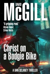 Produktbild: Christ on a Bodgie Bike (The Dan Delaney Mysteries, #3)