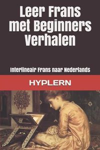 Produktbild: Leer Frans met Beginners Verhalen: Interlineair Frans naar Nederlands