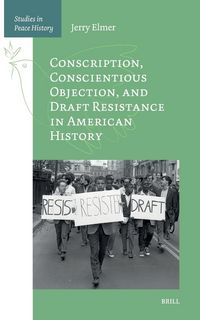 Produktbild: Conscription, Conscientious Objection, and Draft Resistance in American History