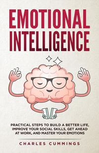 Produktbild: Emotional Intelligence: Practical Steps to Build a Better Life, Improve Your Social Skills, Get Ahead at Work, and Master Your Emotions