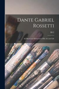 Produktbild: Dante Gabriel Rossetti; an Illustrated Memorial of his art and Life
