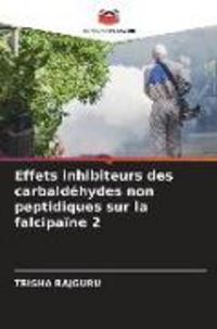 Produktbild: Effets inhibiteurs des carbald&eacute;hydes non peptidiques sur la falcipa&iuml;ne 2