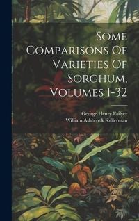 Produktbild: Some Comparisons Of Varieties Of Sorghum, Volumes 1-32