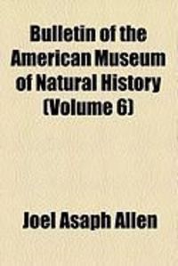 Produktbild: Bulletin of the American Museum of Natural History (Volume 6)