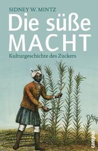 Bild vom Artikel Die süße Macht vom Autor Sidney W. Mintz