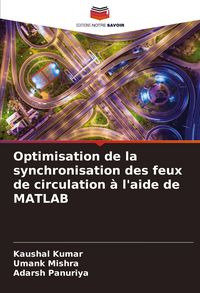 Produktbild: Optimisation de la synchronisation des feux de circulation &agrave; l'aide de MATLAB