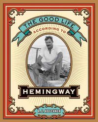 Produktbild: The Good Life According to Hemingway