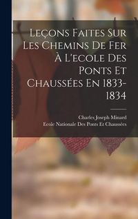 Produktbild: Le&ccedil;ons Faites Sur Les Chemins De Fer &Agrave; L'ecole Des Ponts Et Chauss&eacute;es En 1833-1834