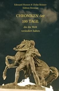 Produktbild: Chroniken der 100 Tage, die die Welt ver&auml;ndert haben