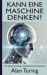 Produktbild: Alan Turing: Kann eine Maschine denken? (Mit dem englischen Originaltext im Anhang)