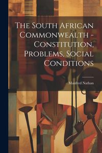 Produktbild: The South African Commonwealth - Constitution, Problems, Social Conditions