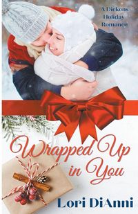 Produktbild: Wrapped Up In You, A Dickens Holiday Romance