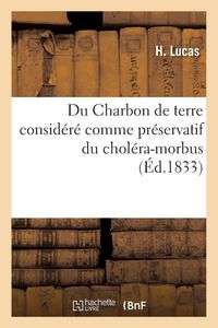Produktbild: Du Charbon de terre consid&eacute;r&eacute; comme pr&eacute;servatif du chol&eacute;ra-morbus