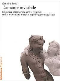 Produktbild: L' amante invisibile. L'erotica sciamanica nelle religioni, nella letteratura e nella legittimazione politica