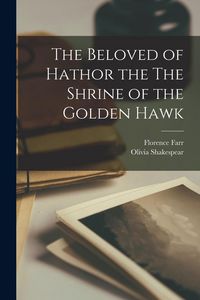 Produktbild: The Beloved of Hathor the The Shrine of the Golden Hawk
