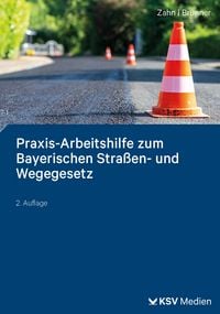 Produktbild: Praxis-Arbeitshilfe zum Bayerischen Stra&szlig;en- und Wegegesetz