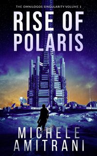 Produktbild: Rise of Polaris (The Omnilogos Singularity, #1)