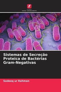 Produktbild: Sistemas de Secre&ccedil;&atilde;o Proteica de Bact&eacute;rias Gram-Negativas