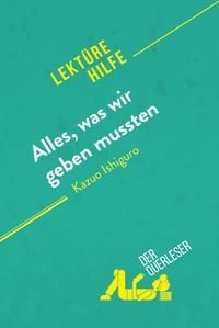 Produktbild: Alles, was wir geben mussten von Kazuo Ishiguro (Lekt&uuml;rehilfe)