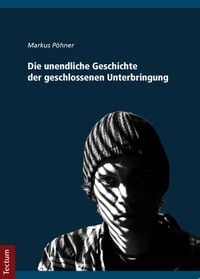 Produktbild: Die unendliche Geschichte der geschlossenen Unterbringung