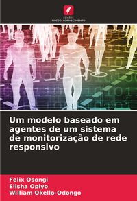 Produktbild: Um modelo baseado em agentes de um sistema de monitoriza&ccedil;&atilde;o de rede responsivo