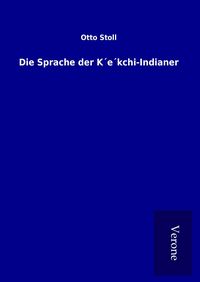 Produktbild: Die Sprache der K&acute;e&acute;kchi-Indianer