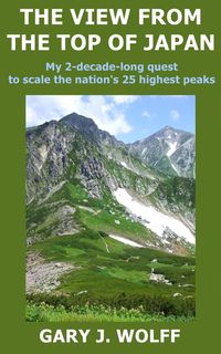Produktbild: The View from the Top of Japan: My 2-Decade-Long Quest to Scale the Nation's 25 Highest Peaks