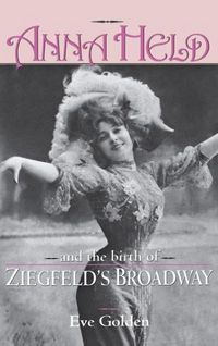 Produktbild: Anna Held & Birth of Ziegfeld's