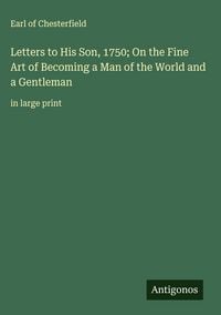 Produktbild: Letters to His Son, 1750; On the Fine Art of Becoming a Man of the World and a Gentleman