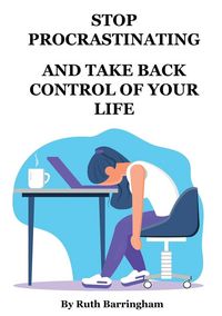 Produktbild: Stop Procrastinating and Take Back Control Of Your Life