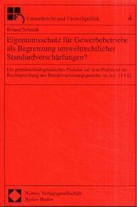 Produktbild: Eigentumsschutz f&uuml;r Gewerbebetriebe als Begrenzung umweltrechtlicher Standardversch&auml;rfungen?
