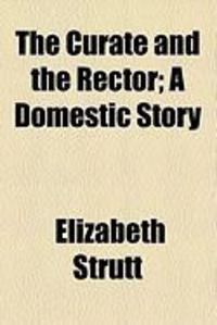Produktbild: The Curate and the Rector; A Domestic Story