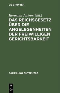 Produktbild: Das Reichsgesetz &uuml;ber die Angelegenheiten der freiwilligen Gerichtsbarkeit