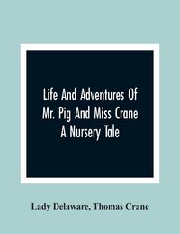 Produktbild: Life And Adventures Of Mr. Pig And Miss Crane