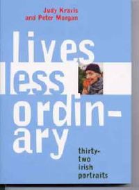 Bild vom Artikel Lives Less Ordinary: Thirty-Two Irish Portraits vom Autor Judy Kravis